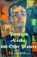 Poems on Alaska and Other Planets 0595096727 Book Cover