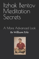 Itzhak Bentov Meditation Secrets: A More Advanced Look (The Itzhak Bentov Series) B0GJ3NN761 Book Cover