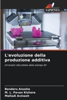 L'evoluzione della produzione additiva (Italian Edition) 6208526337 Book Cover