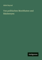 Von politischen Mordthaten und Räubereyen (German Edition) 356319646X Book Cover