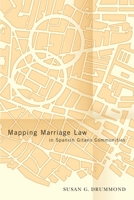 Mapping Marriage Law in Spanish Gitano Communities (Law and Society Series) 0774809264 Book Cover