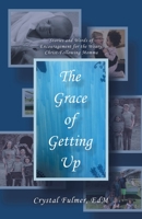 The Grace of Getting Up: Stories and Words of Encouragement for the Weary, Christ-Following Momma 1664296638 Book Cover