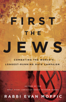 First the Jews: Combating the World's Longest-Running Hate Campaign 1501870831 Book Cover