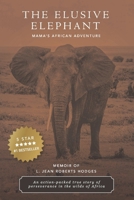 The Elusive Elephant: Mama's African Adventure B08QXJW9W8 Book Cover