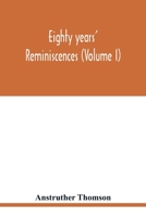 Eighty Years' Reminiscences, Volume 1 9354019293 Book Cover