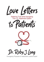 Love Letters to Patients: Restoring Trust While Navigating The U.S. Healthcare System 1960001566 Book Cover