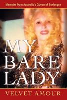 My Bare Lady: Memoirs from Australia's Queen of Burlesque 1681819694 Book Cover