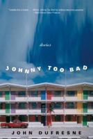 Johnny Too Bad: Stories 0393328716 Book Cover