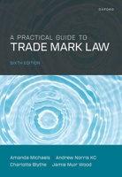 A Practical Guide to UK Trade Mark Law 0197903304 Book Cover