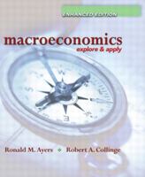 Macroeconomics: Explore and Apply, Enhanced Edition (Ayers/Collinge Economics Enhanced Series) 0131463918 Book Cover
