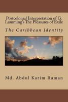 Postcolonial Interpretation of George Lamming's the Pleasures of Exile 1517477948 Book Cover