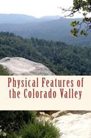 Physical Features of the Colorado Valley 1523957735 Book Cover