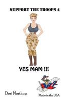 Support the Troops 4 - Yes Mam!: Yes Mam! 1490467661 Book Cover