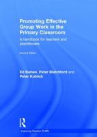 Promoting Effective Group Work in the Primary Classroom: A Handbook for Teachers and Practitioners 113884442X Book Cover