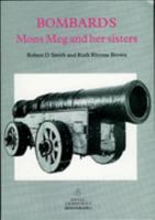 Bombards: Mons Meg and Her Sisters (Royal Armouries Monograph) 0948092092 Book Cover