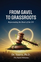 From Gavel to Grassroots: Rejuvenating the Heart of the UN B0GN9NZ148 Book Cover