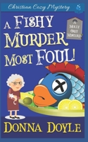 A Fishy Murder Most Foul: Christian Cozy Mystery 1790462304 Book Cover