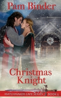 Christmas Knight (Matchmaker Cafe Series) 1509227989 Book Cover