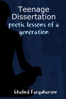 Teenage Dissertation: poetic lessons of a generation 0557016932 Book Cover