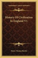 History of Civilization in England V1 116296720X Book Cover