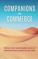 Companions in Commerce: Discover the Untold Sahabah Stories of Inspiring Businesswomen in Early Islam 1068703369 Book Cover