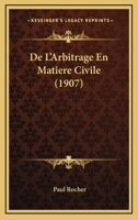 De L'Arbitrage En Matiere Civile (1907) 1167586409 Book Cover