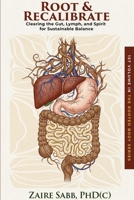 Root & Recalibrate: Clearing the Gut, Lymph and Spirit for Sustainable Balance B0H2KBMPYD Book Cover