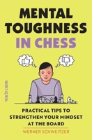 Mental Toughness for Chess Players: Practical Tips to Strengthen Your Mindset at the Board 9056918583 Book Cover