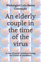 An elderly couple in the time of the virus: A case of social isolation during the Covid-19 pandemic B0BHMS26JL Book Cover