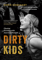 Dirty Kids: Chasing Freedom with America's Nomads 1771643048 Book Cover