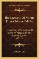 The Recovery of Nitrate From Chilean Caliche 1017950024 Book Cover
