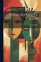 Pour Refaire La Race 1022587714 Book Cover
