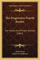 The Progressive Fourth Reader: For Public And Private Schools 1120918936 Book Cover