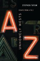 Unhomely Wests: Essays from A to Z 1496238923 Book Cover