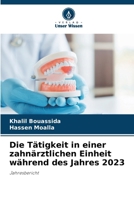 Die Tätigkeit in einer zahnärztlichen Einheit während des Jahres 2023 6202340118 Book Cover
