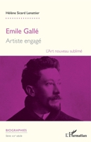 Emile Gallé: Artiste engagé L'art nouveau sublimé (Biographies) (French Edition) 2343115990 Book Cover