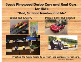 Scout Pinewood Derby Cars and Real Cars, for Kids: Dad, Sir Isaac Newton, and Me 0578945045 Book Cover