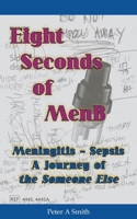 Eight Seconds of MenB: Meningitis - Sepsis. A Journey of the Someone Else 1839753153 Book Cover