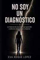 No soy un diagnóstico: Una historia de resiliencia, salud mental y superación (Spanish Edition) B0HBR5S6ZP Book Cover