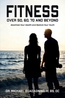 Fitness over 50, 60, 70 and Beyond B0DZW6FV76 Book Cover