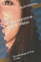 The Disappearance of Lisa Stebic: An anthology of True Crime B08KPXM1N3 Book Cover