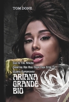 ARIANA GRANDE BIO: Icon In The Making Charting Her Rise From Teen Star To Global Superpower B0DXVPZY9R Book Cover