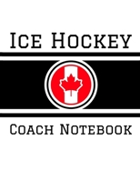 Ice Hockey Coach Notebook: 100 Full Page Ice Hockey Diagrams for Drawing Up Plays, Creating Drills, and Scouting 1687665958 Book Cover