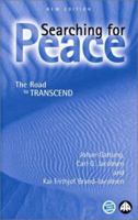 Searching For Peace - Second Edition: The Road to TRANSCEND (Critical Peace Studies: Peace by Peacefu) 0745319289 Book Cover