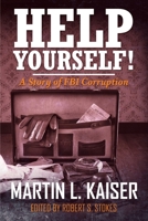 Help Yourself!: A Story of FBI Corruption 1639500693 Book Cover