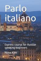 Parlo Italiano: Express Course for Russian Speaking Beginners 1790695058 Book Cover