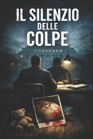 Il Silenzio delle Colpe: Thriller Psicologico La Verità non Assolve ma Espone (Italian Edition) B0GBDN79KV Book Cover