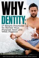 Whydentity: 17 Practices to Help You Transform Your Mind and Live Your Life's Purpose 1508515530 Book Cover