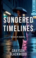 Sundered Timelines: a Sci-Fi Novel B0F9ZS2ND6 Book Cover