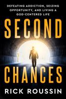 Second Chances: Defeating Addiction, Seizing Opportunity, and Living a God-Centered Life B0GZQ4T9L8 Book Cover